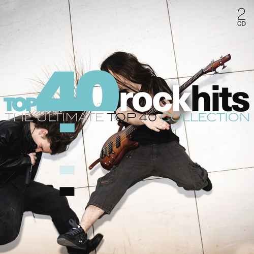 Top 40 Rock Hits The Ultimate Top 40 Collection