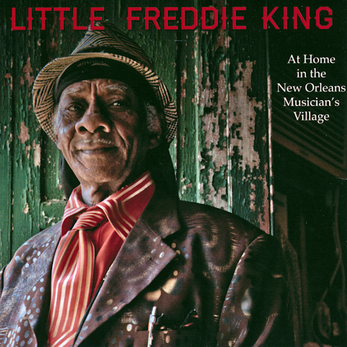 Little Freddie King - At Home In The New Orleans Musicians' Village