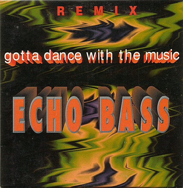 Echo Bass - Gotta Dance With The Music (Remix) -CDM-France-1994