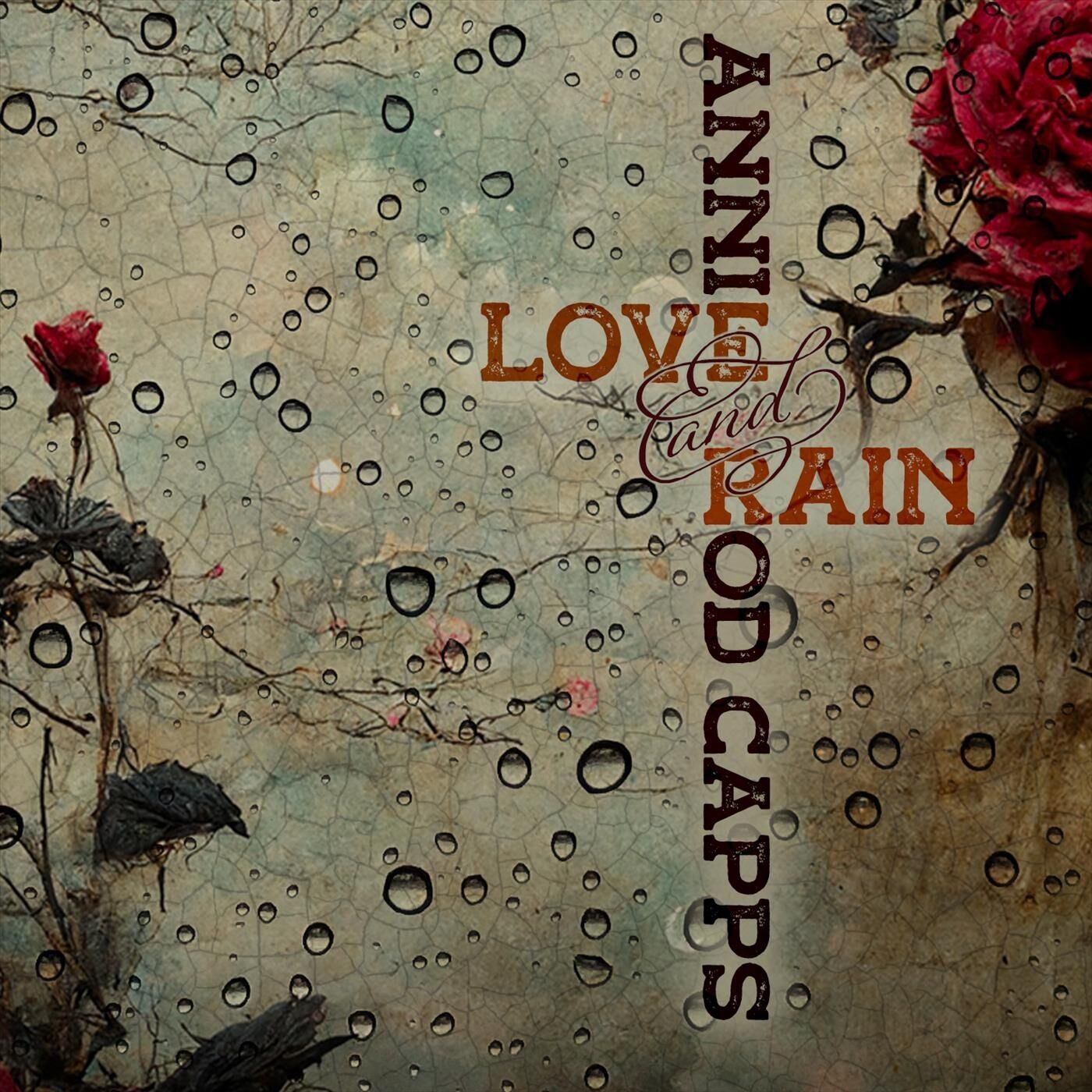 Annie & Rod Capps - 2023 - Love and Rain
