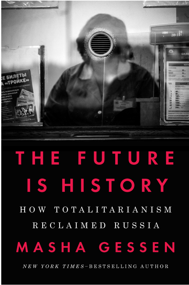 Masha Gessen - The Future Is History- How Totalitarianism Reclaimed Russia