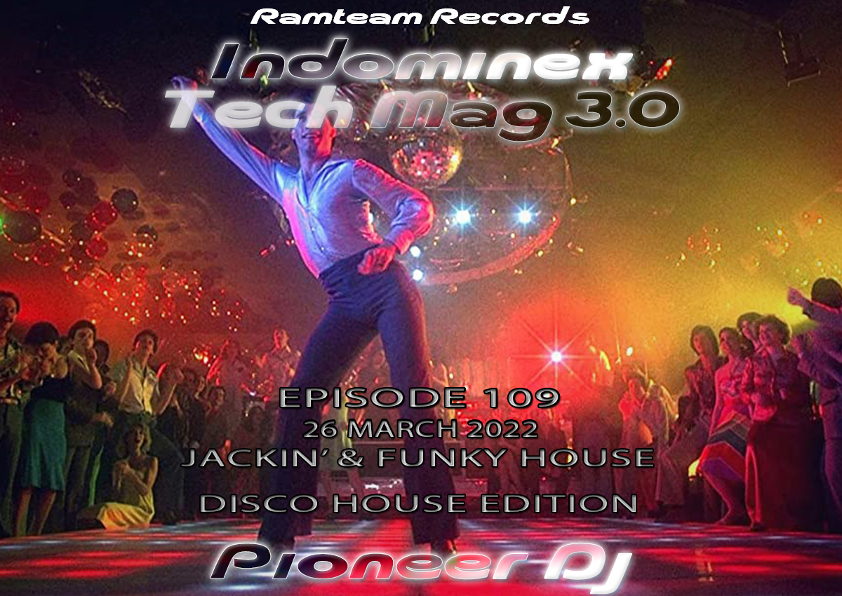 [Indominex] Tech Mag 3.0 - Episode 109 - Disco House Edition - 26 March 2022