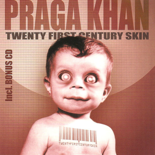 Praga Khan – Twenty First Century Skin