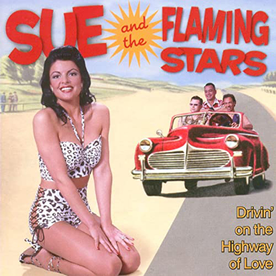 Sue And The Flaming Stars - Drivin' On The Highway Of Love