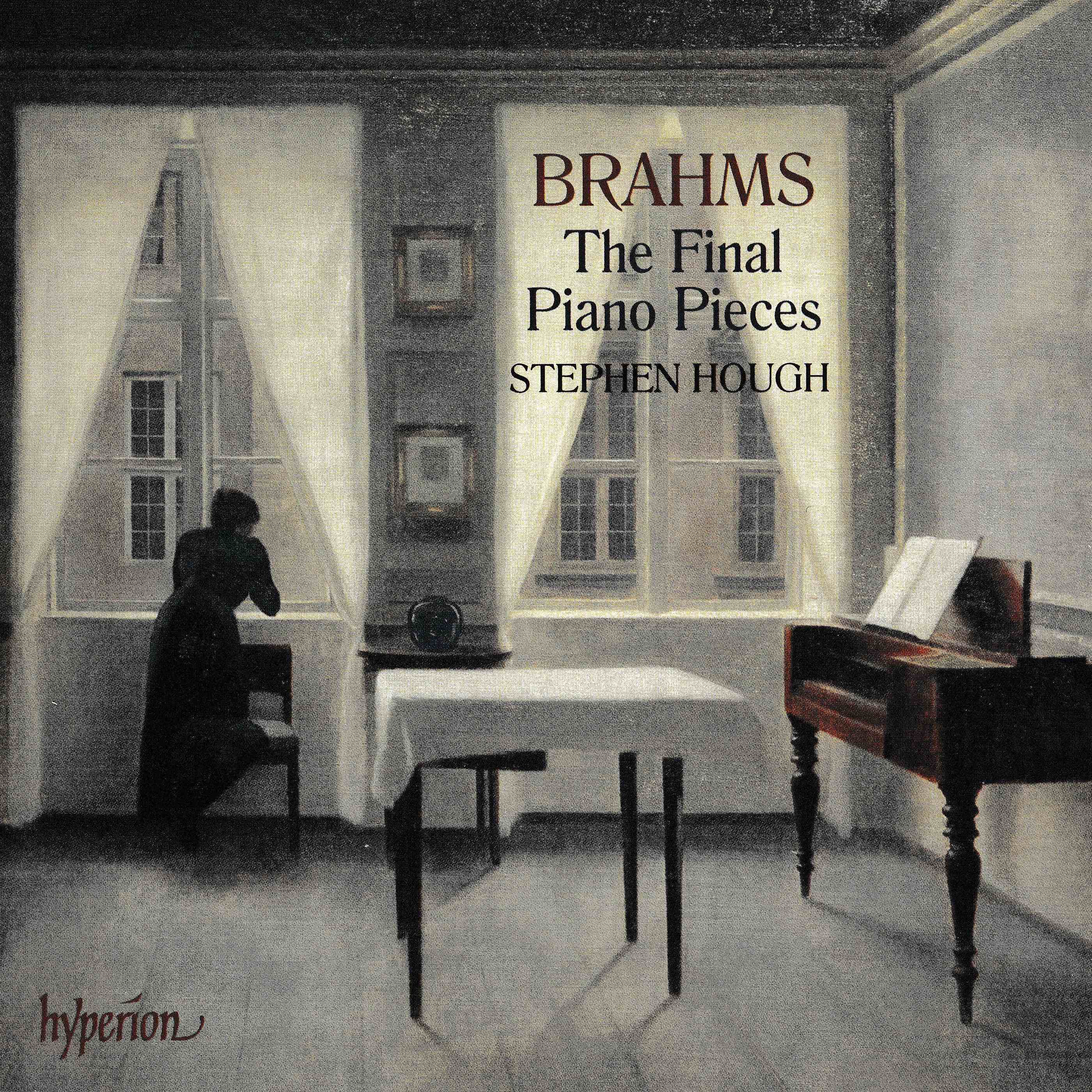 Johannes Brahms - The Final Piano Pieces - Stephen Hough