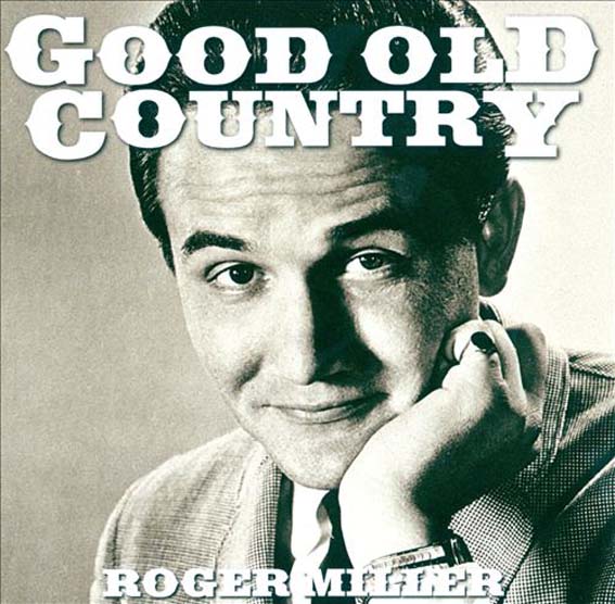 Roger Miller - Good Old Country