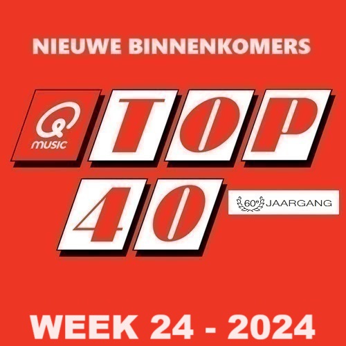 TOP 40 - NIEUWE BINNENKOMERS - WEEK 24 - 2024 In FLAC en MP3 + Hoesjes