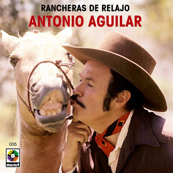 Antonio Aguilar - Rancheras De Relajo