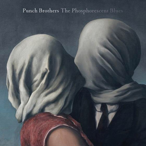 Punch Brothers - The Phosporescent Blues [full album] [2015]