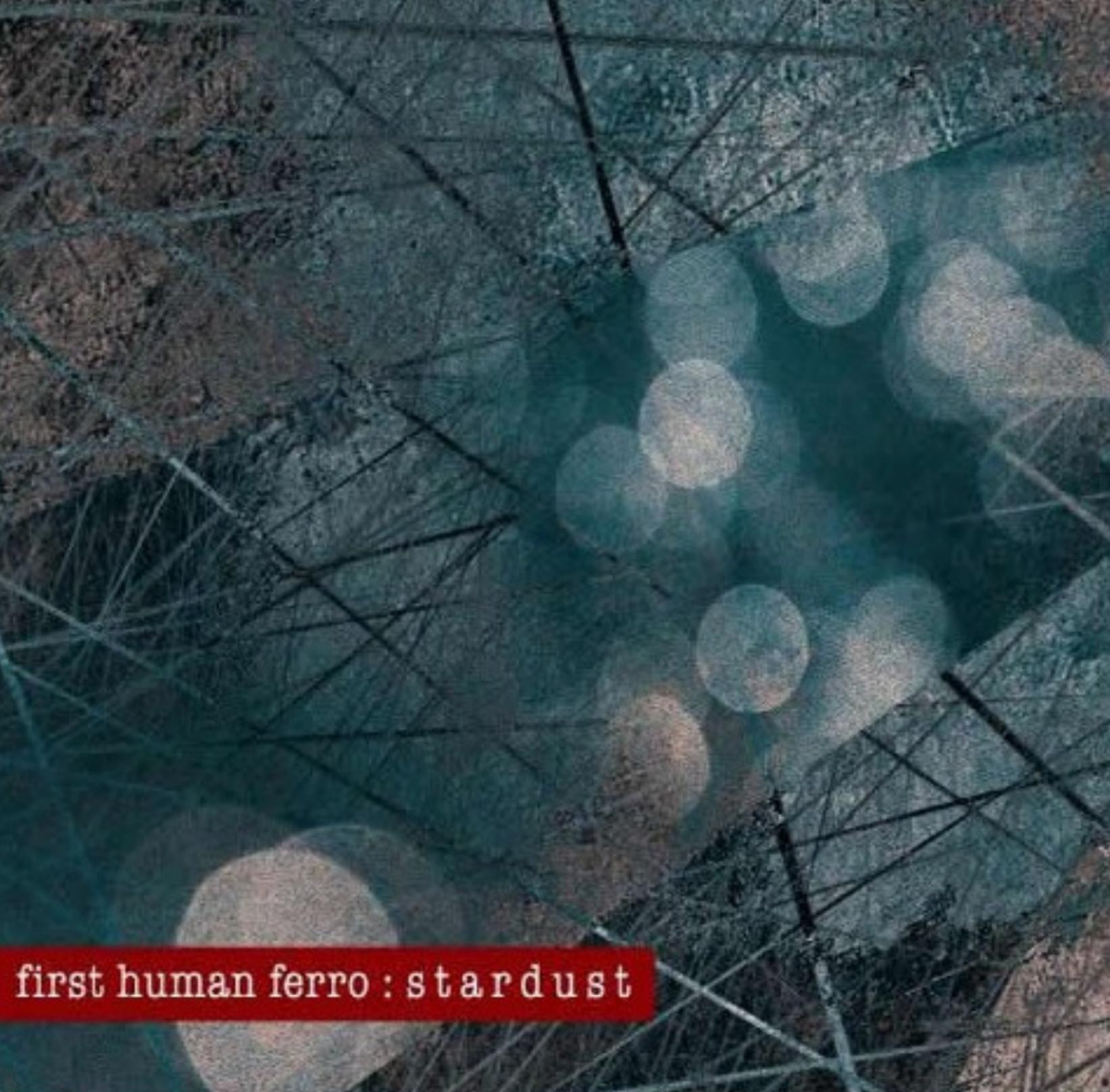 First Human Ferro - Stardust (2011)