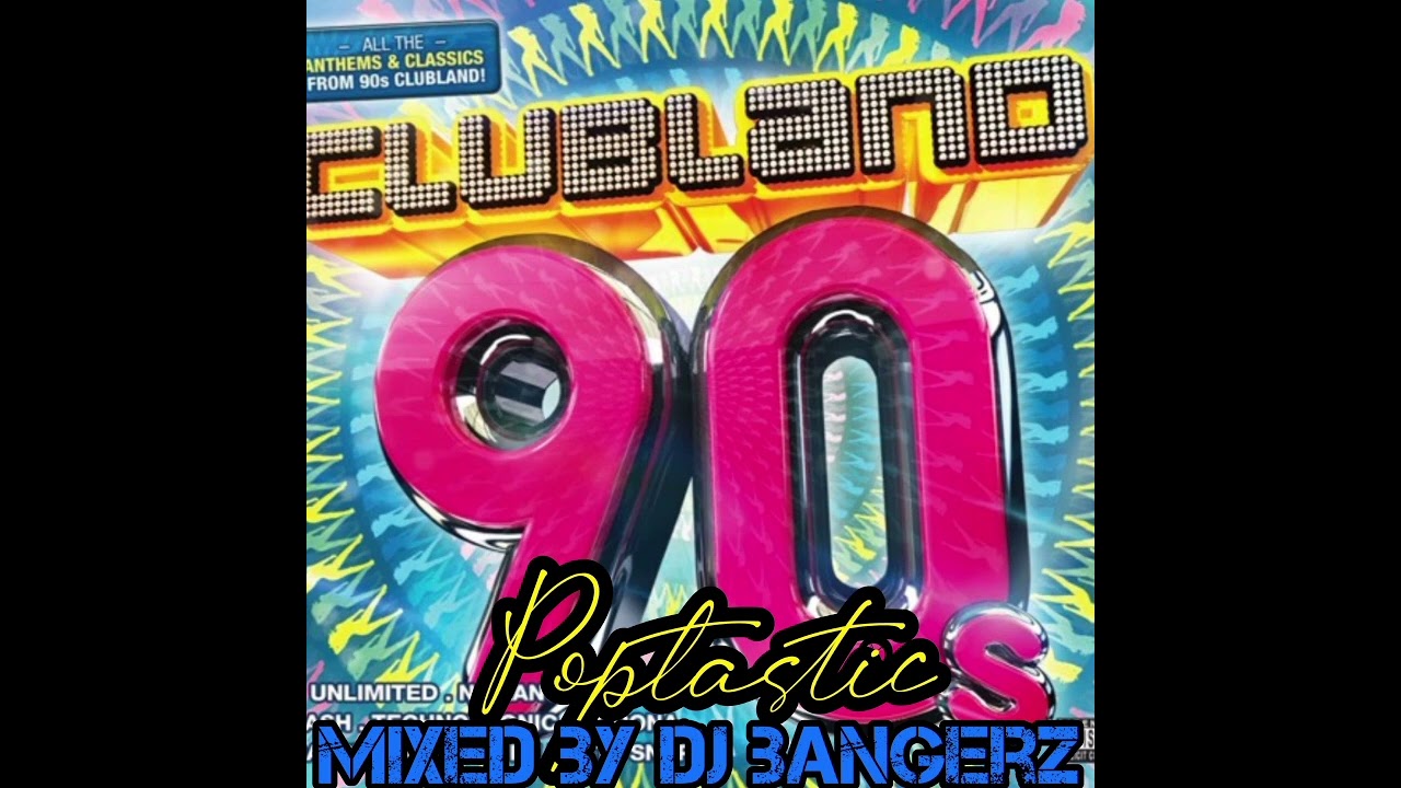 Djbangerz-Clubland 90s Poptastic Megamix