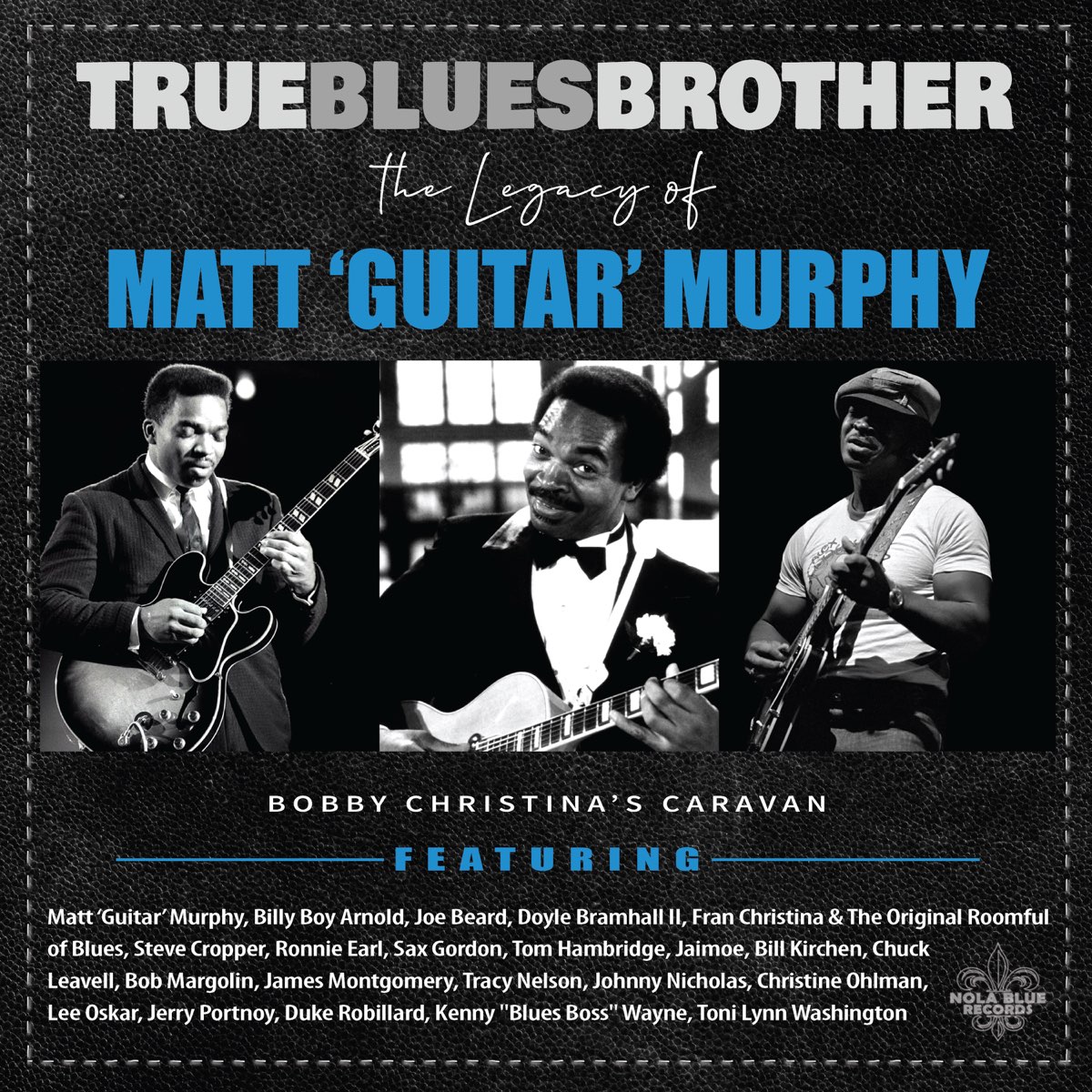 Bobby Christina's Caravan - 2024 - True Blues Brother The Legacy of Matt 'Guitar' Murphy
