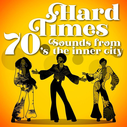VA - Hard Times 70s Sounds from the Inner City [full album] [2020]