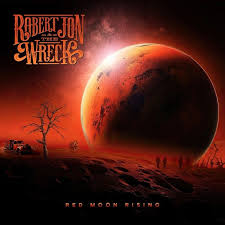 Robert Jon & the Wreck - 2024 - Red Moon Rising