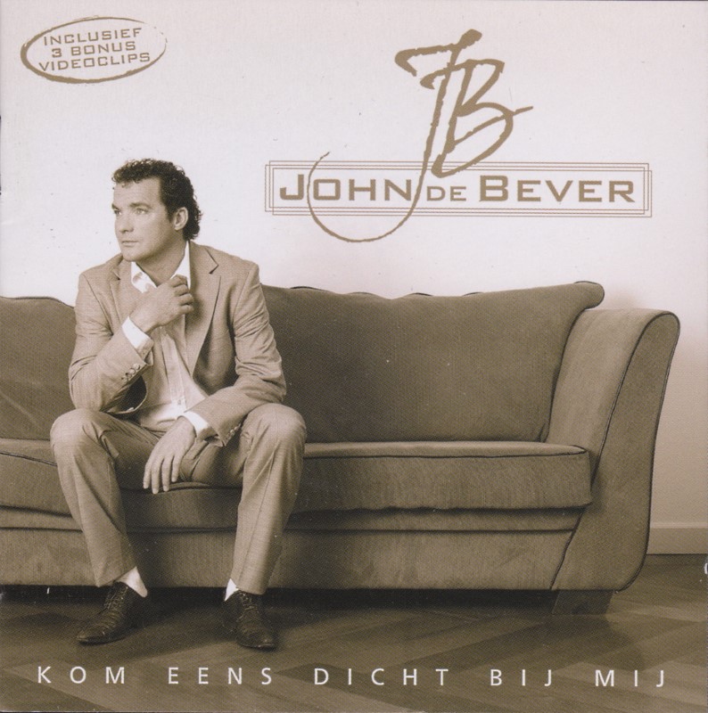John De Bever - Kom Eens Dicht Bij Mij (2008)