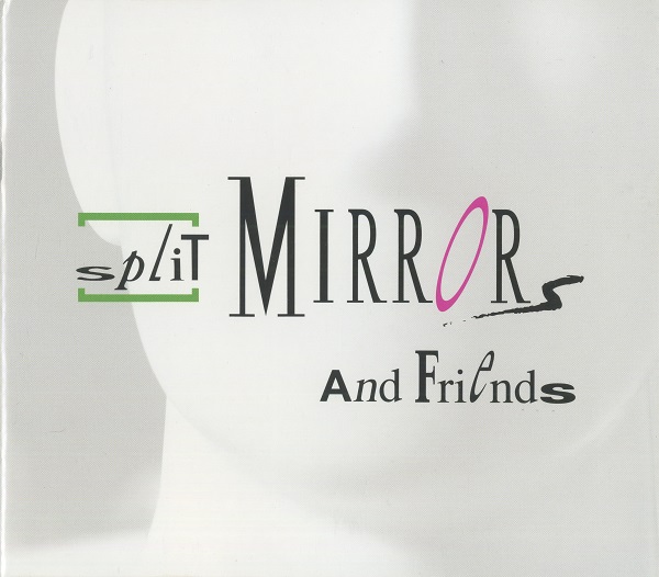 Split Mirrors · Split Mirrors & Friends (2017 · FLAC+MP3)