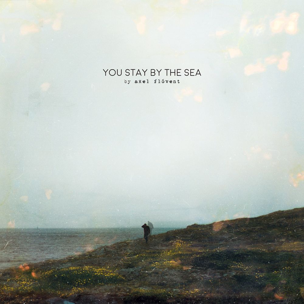 Axel Flóvent - 2021 - You Stay by the Sea