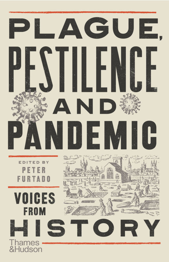 Plague, Pestilence and Pandemic Voices from History by Peter Furtado
