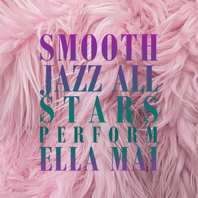 Smooth Jazz All Stars-Smooth Jazz All Stars Perform Ella Mai (Instrumental)-WEB-2018-KNOWN