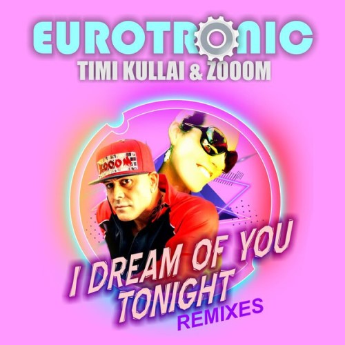 Eurotronic Feat Timi Kullai and Zooom - I Dream Of You Tonight Remixes-4061707831324-WEB-2021-ZzZz