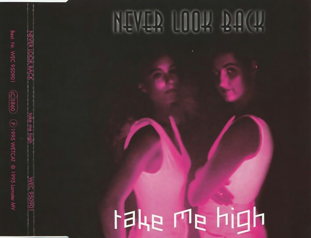 Never Look Back - Take Me High (CD, Maxi) Wetcat (WEC950901) Germany (1995) flac