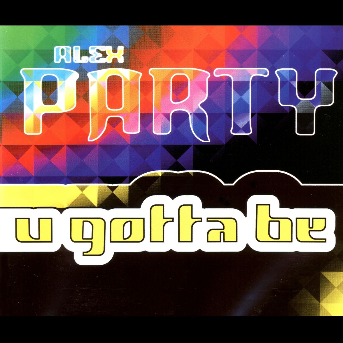 Alex Party - U Gotta Be (Web Single) (2000) FLAC