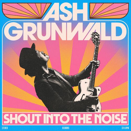 Ash Grunwald - 2022 - Shout Into The Noise [FLAC]