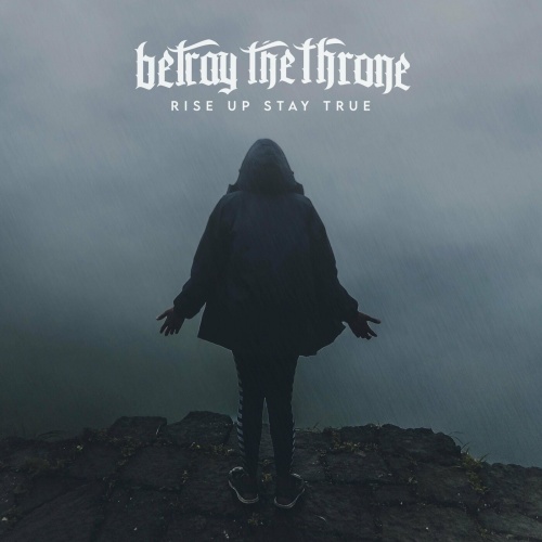 [Metalcore] Betray the Throne - Rise Up Stay True (2022)