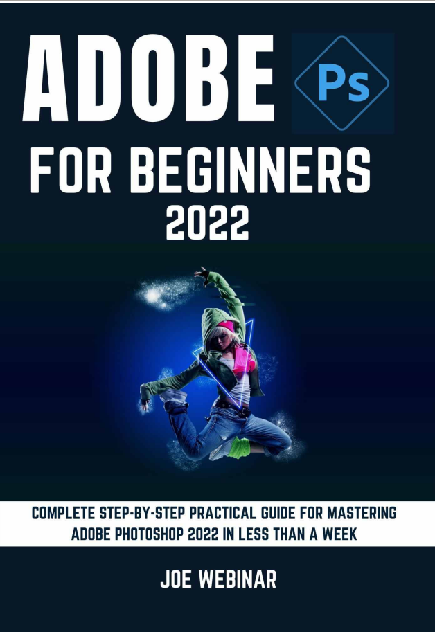 Adobe Photoshop 2022 For Beginners by Joe Webinar
