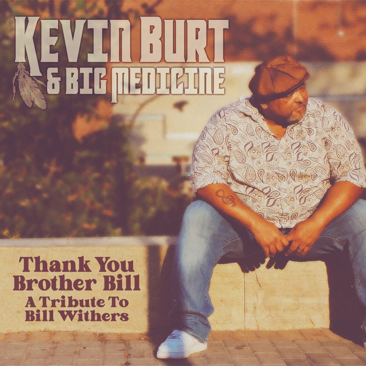 Kevin Burt & Big Medicine - Thank You Brother Bill A Tribute To Bill Whithers