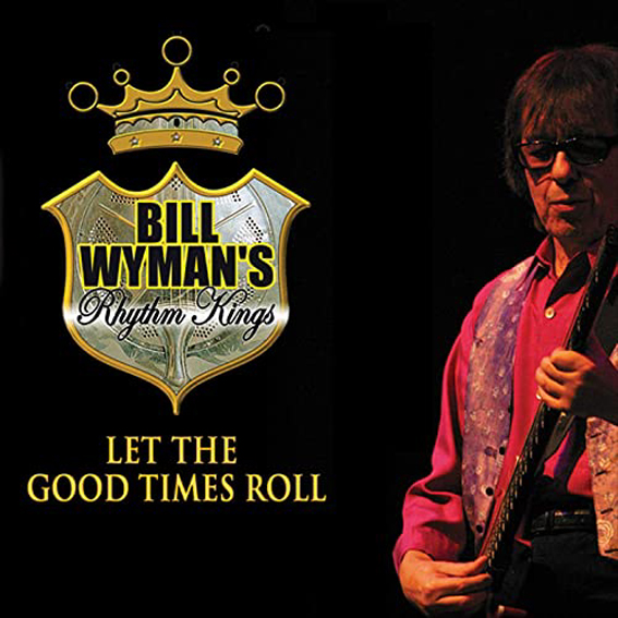Bil Wyman's Rhythm Kings - Let The Good Times Roll