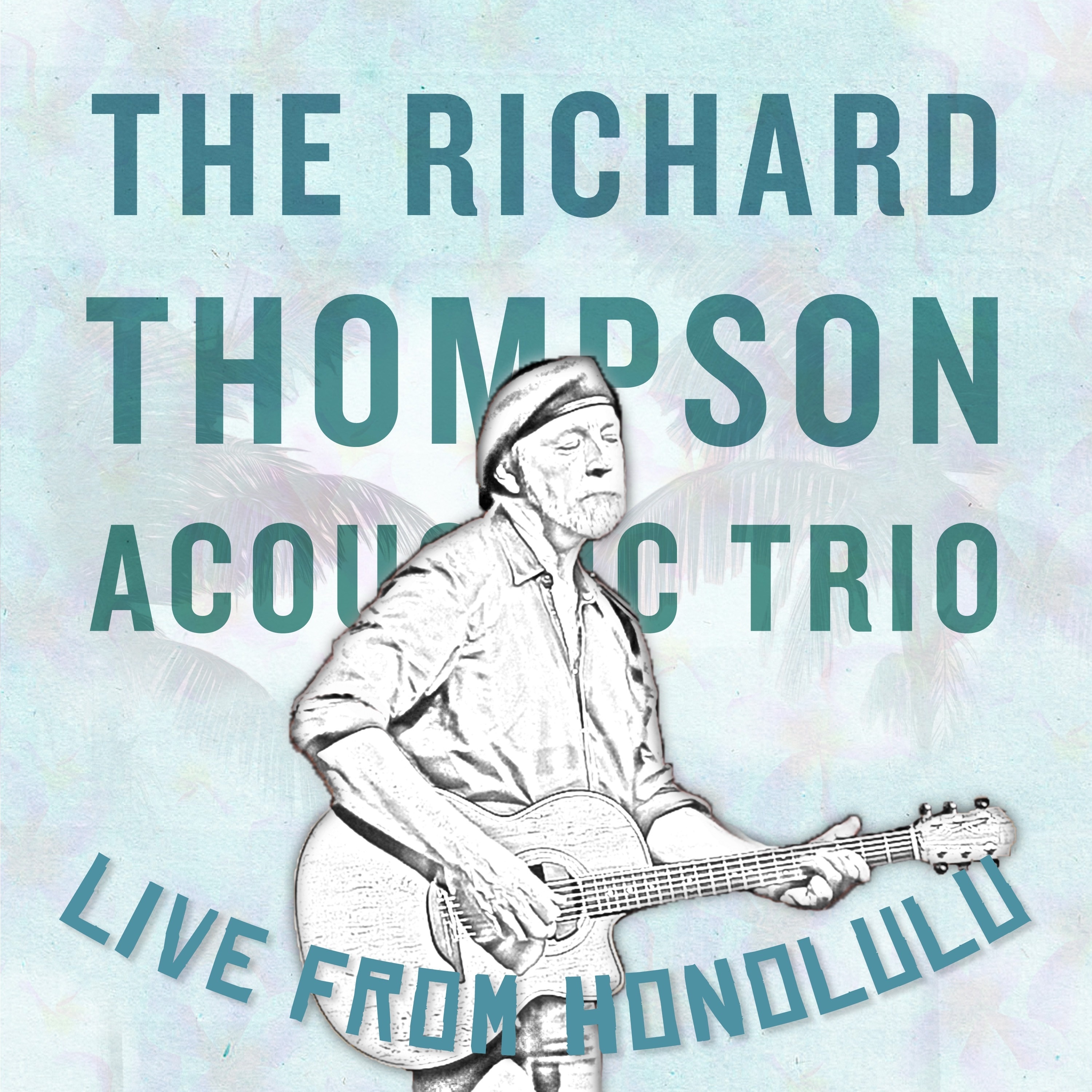 The Richard Thompson Acoustic Trio - 2022 - Live From Honolulu