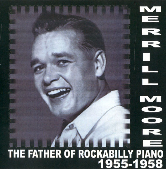 Merrill Moore - The Father Of Rockabilly Piano (1955 -1958)