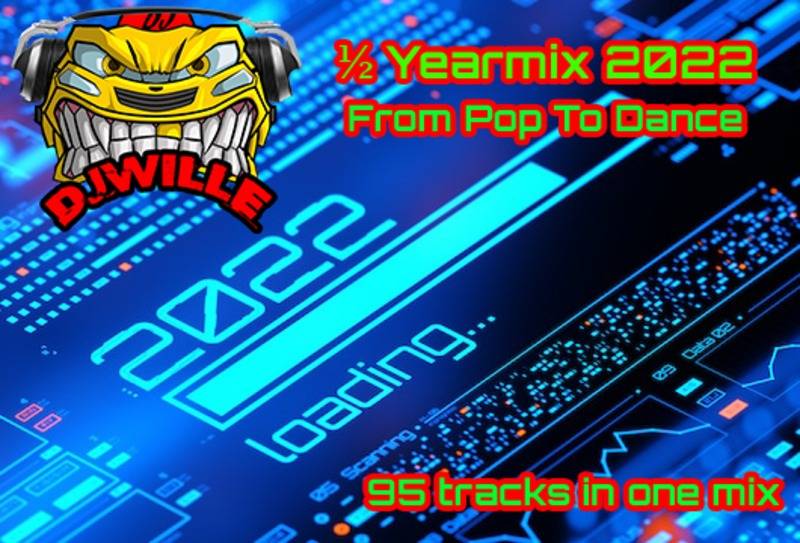 ½ Yearmix 2022 From Pop To Dance - Mixed By DJ Wille(Mp3/Mp4)