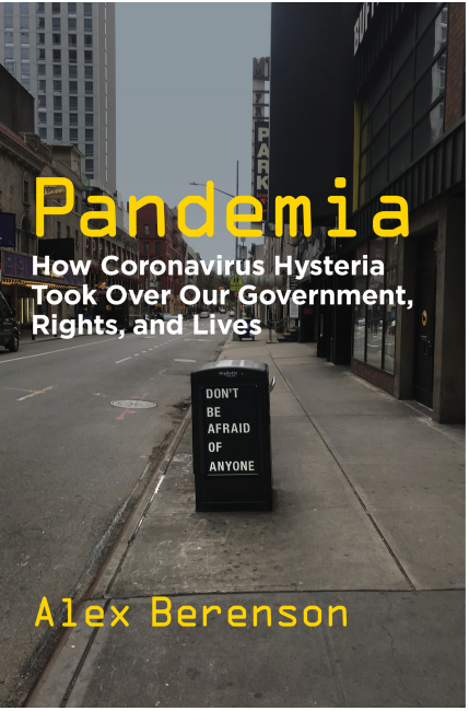 Berenson, Alex.Pandemia- How Coronavirus Hysteria Took Over Our Government, Rights, and Lives.2021