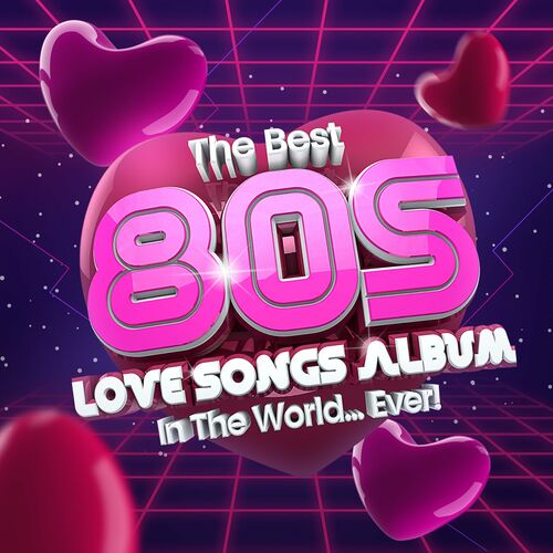 VA - The Best 80s Love Songs Album In The World...Ever! (2022)