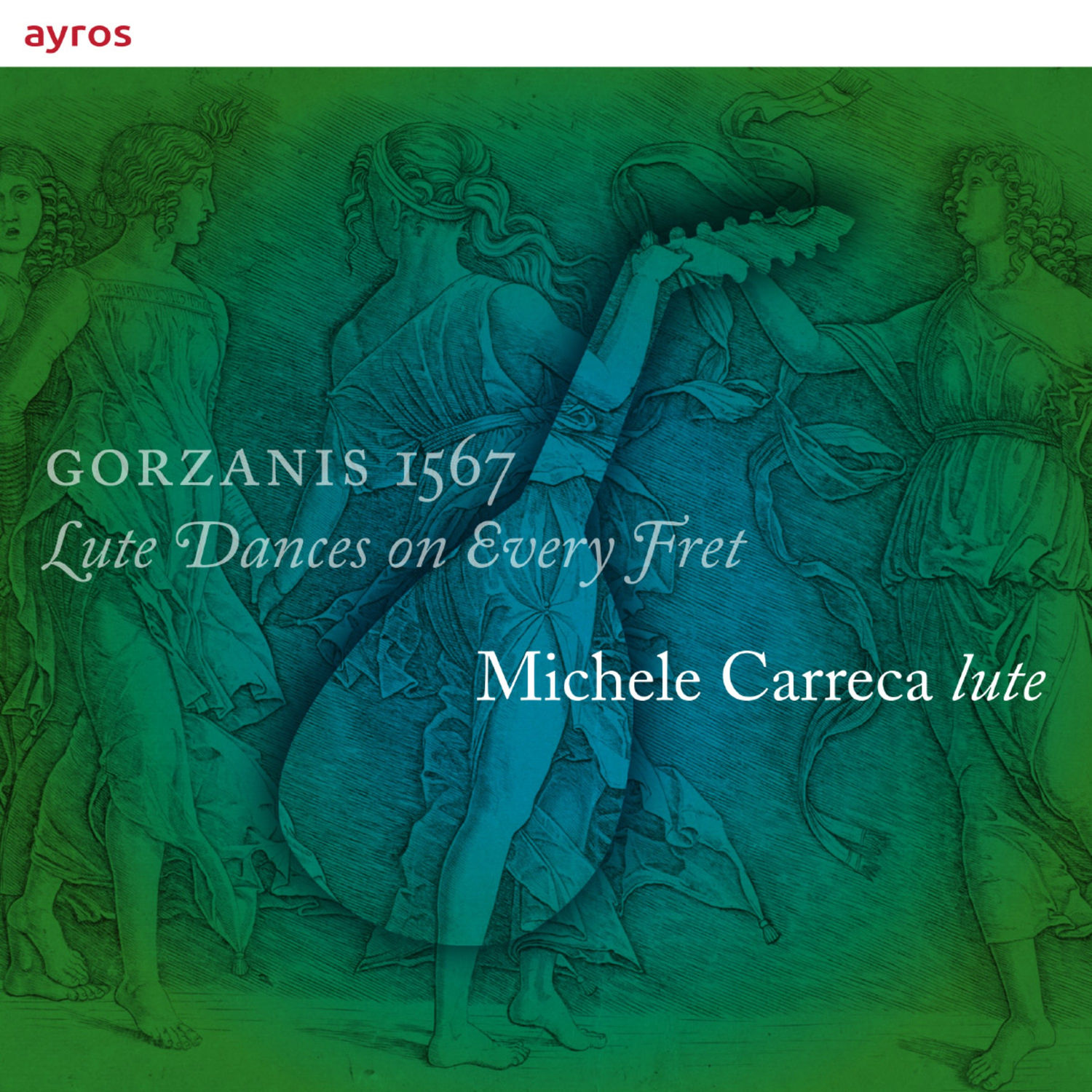 Gorzanis - Lute Dances on Every Fret, 1567 - Michele Carreca