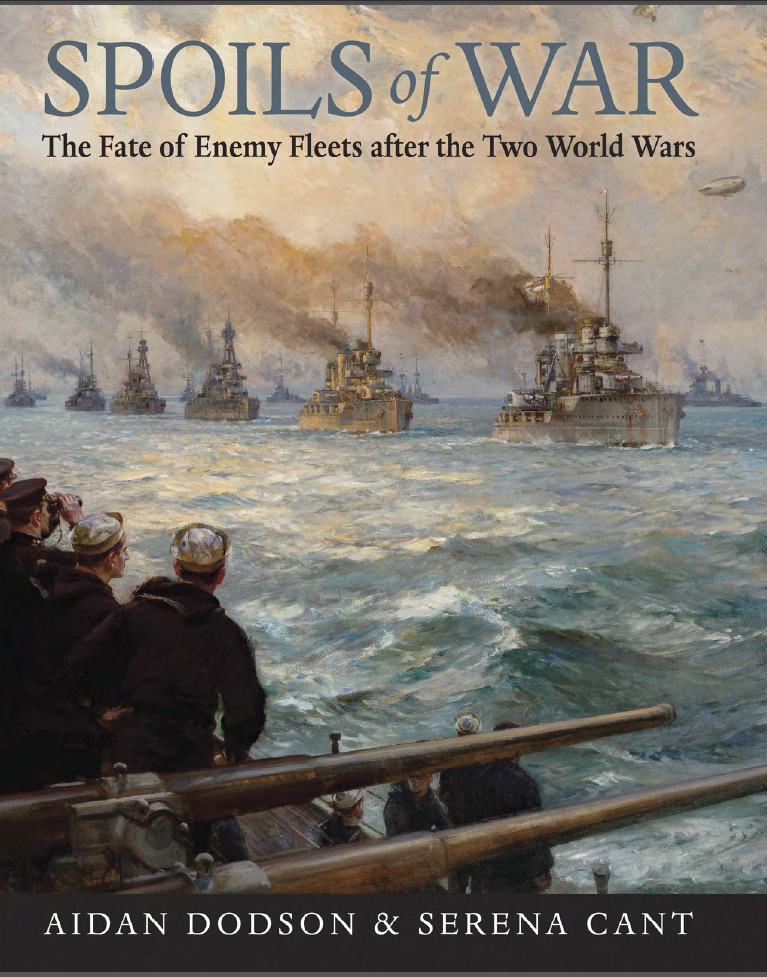 Aidan Dodson & Serena Cant - Spoils of War- The Fate of Enemy Fleets After the Two World Wars