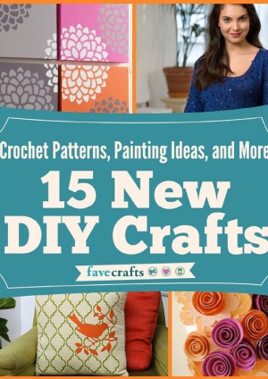Crochet Patterns, Painting Ideas, and More 15 New DIY Crafts