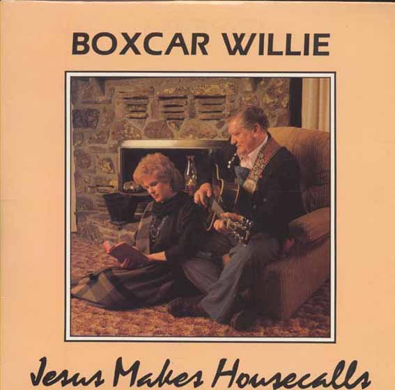 Boxcar Willie - Jesus Makes Housecalls