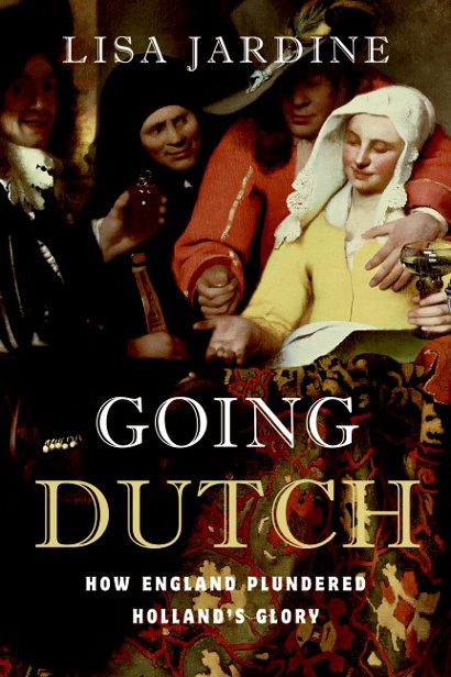 Going Dutch How England Plundered Holland's Glory - Lisa Jardine