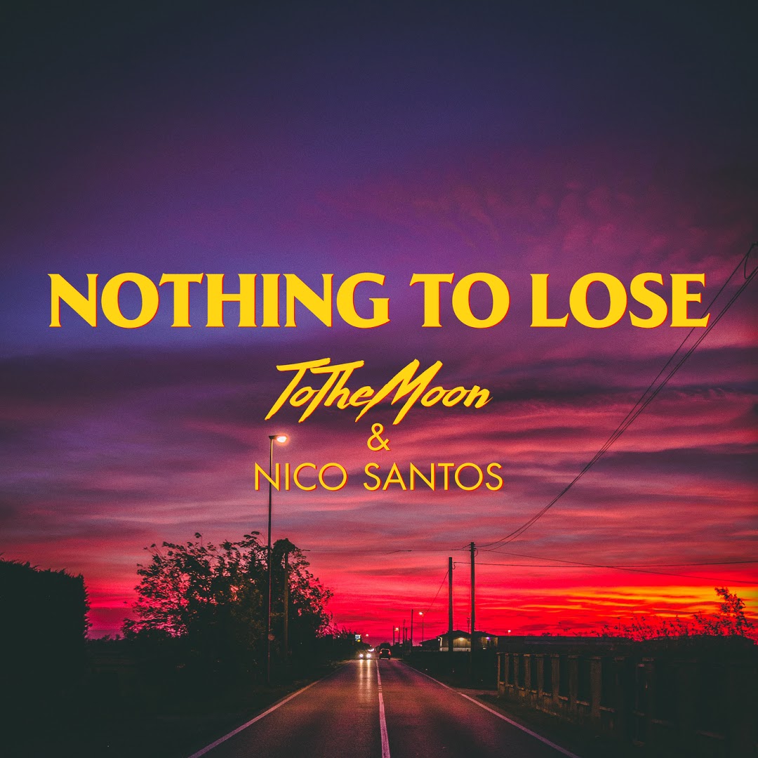 Tothemoon And Nico Santos - Nothing To Lose-SINGLE-WEB-2020-MOD