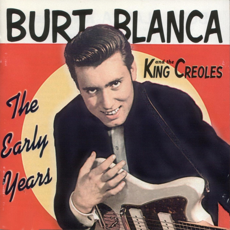 Burt Blanca & The King Creoles - The Early Years