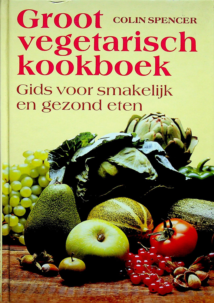 Groot vegetarisch kookboek - colin spencer 1990