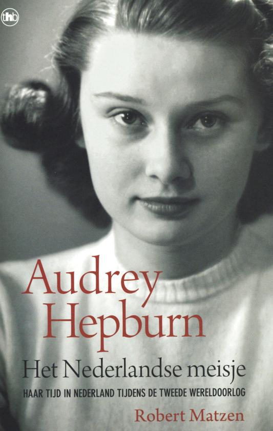 Audrey Hepburn] - Het Nederlandse meisje - Robert Matzen