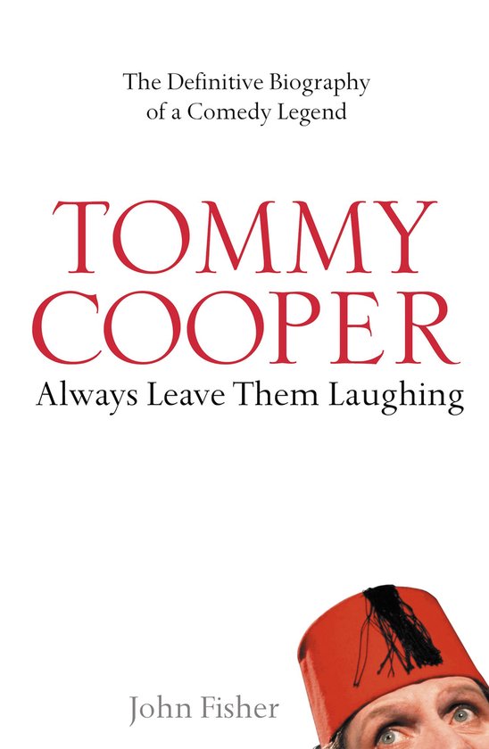 Tommy Cooper - Always Leave Them Laughing: The Definitive Biography of a Comedy Legend (English epub)