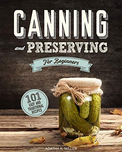 Canning And Preserving For Beginners A Complete Guide