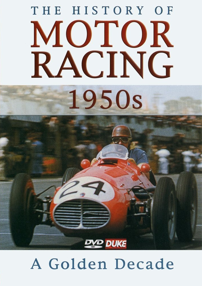The History Of Motor Racing 1950's - A Golden Decade