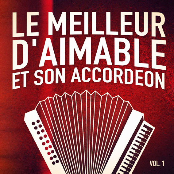 Aimable, Son Accordeon Et Son Orchestre - Le Meilleur D'aimable Et Son Accordeon - Vol. 1