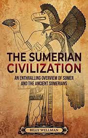 Billy Wellman - The Sumerian Civilization- An Enthralling Overview of Sumer and the Ancient Sumerians (epub)